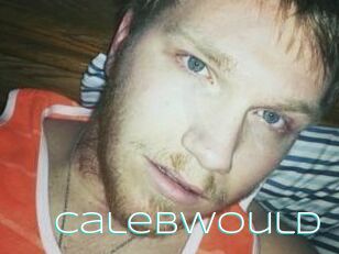 CalebWould
