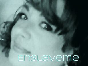 Enslaveme