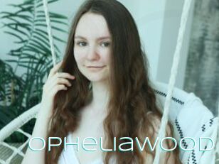 OpheliaWood