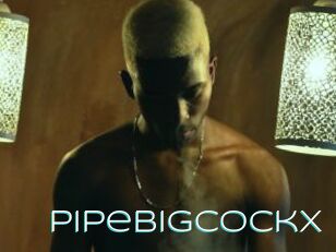 Pipebigcockx