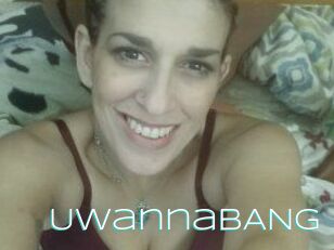 UwannaBANG