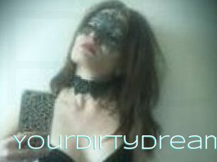 Yourdirtydream
